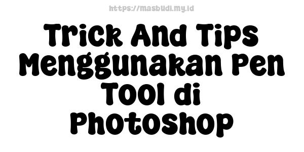 Trick And Tips Menggunakan Pen Tool di Photoshop