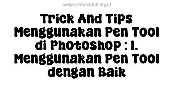 Trick And Tips Menggunakan Pen Tool di Photoshop : 1. Menggunakan Pen Tool dengan Baik