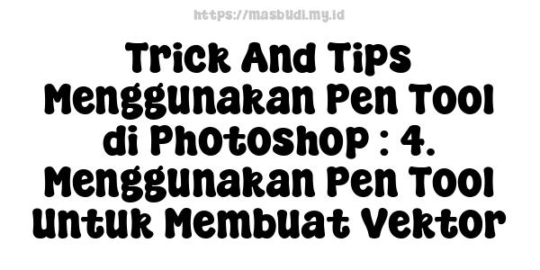 Trick And Tips Menggunakan Pen Tool di Photoshop : 4. Menggunakan Pen Tool Untuk Membuat Vektor