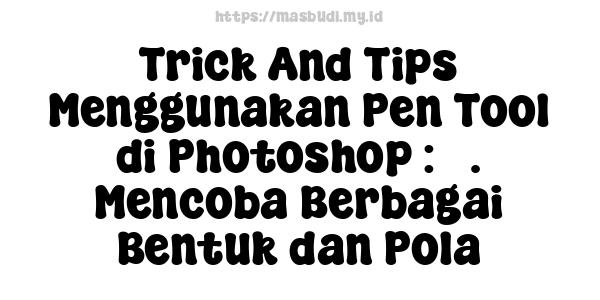 Trick And Tips Menggunakan Pen Tool di Photoshop : 5. Mencoba Berbagai Bentuk dan Pola