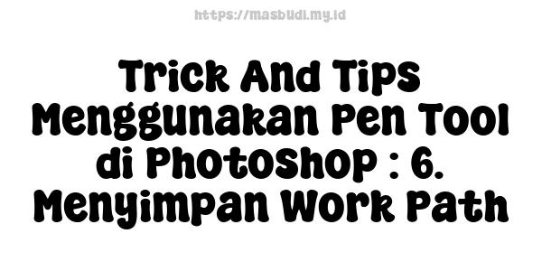 Trick And Tips Menggunakan Pen Tool di Photoshop : 6. Menyimpan Work Path