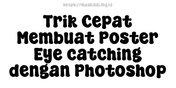 Trik Cepat Membuat Poster Eye-catching dengan Photoshop