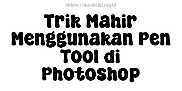 Trik Mahir Menggunakan Pen Tool di Photoshop