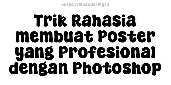 Trik Rahasia membuat Poster yang Profesional dengan Photoshop