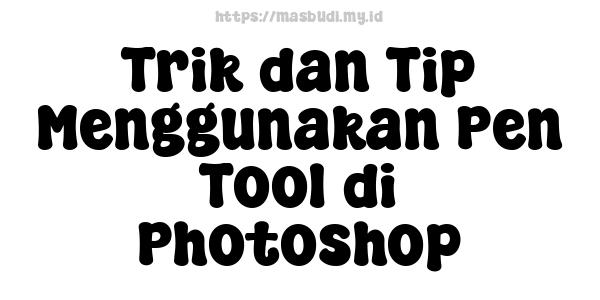 Trik dan Tip Menggunakan Pen Tool di Photoshop