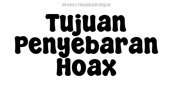 Tujuan Penyebaran Hoax