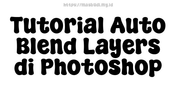 Tutorial Auto Blend Layers di Photoshop