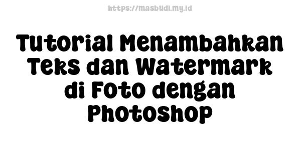 Tutorial Menambahkan Teks dan Watermark di Foto dengan Photoshop