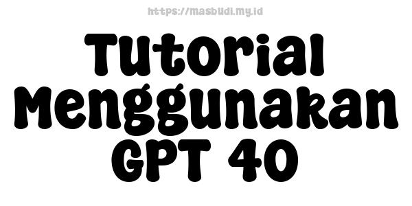 Tutorial Menggunakan GPT-40