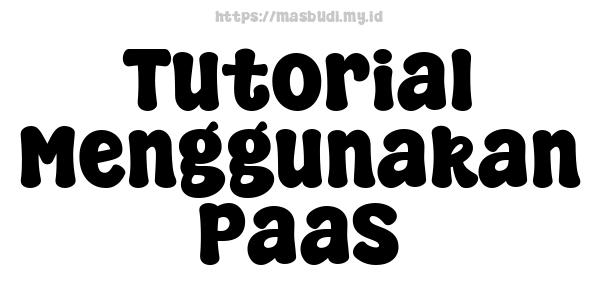 Tutorial Menggunakan PaaS