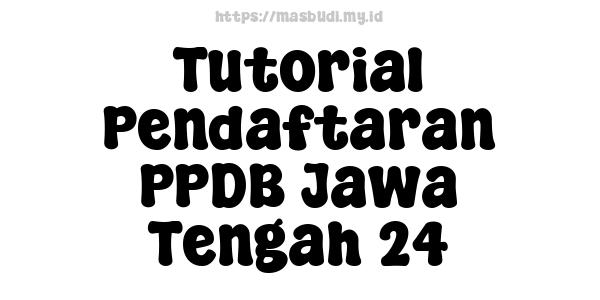 Tutorial Pendaftaran PPDB Jawa Tengah 24