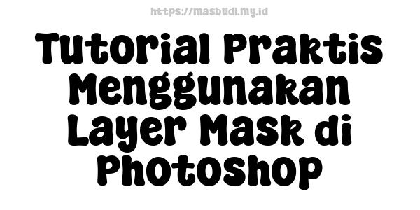 Tutorial Praktis Menggunakan Layer Mask di Photoshop