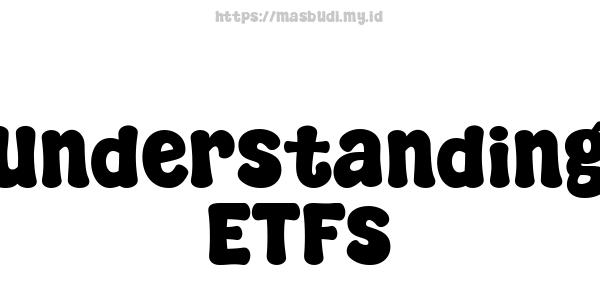 Understanding ETFs