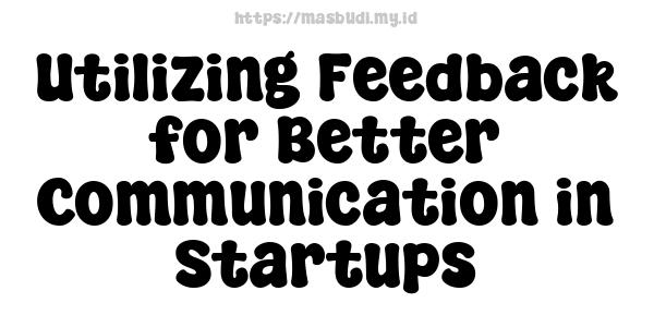 Utilizing Feedback for Better Communication in Startups