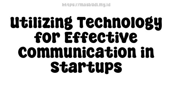 Utilizing Technology for Effective Communication in Startups