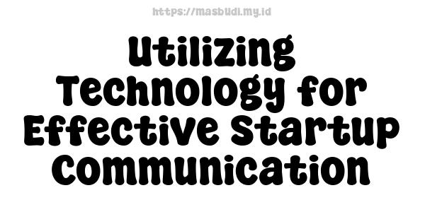 Utilizing Technology for Effective Startup Communication