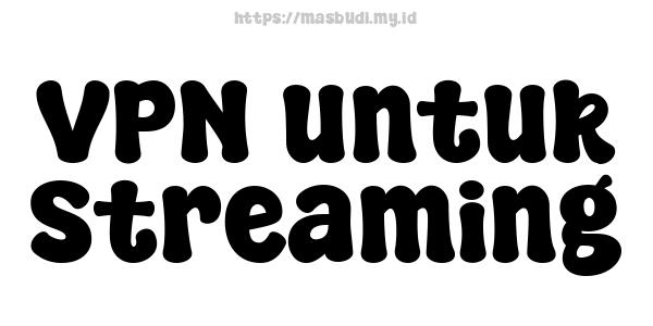 VPN untuk Streaming