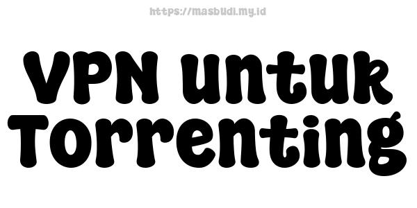 VPN untuk Torrenting