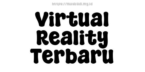 Virtual Reality Terbaru