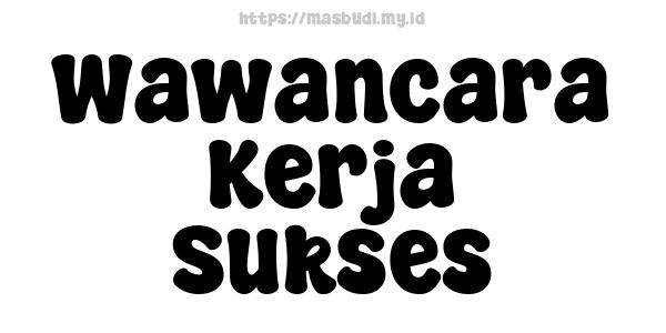 Wawancara Kerja Sukses