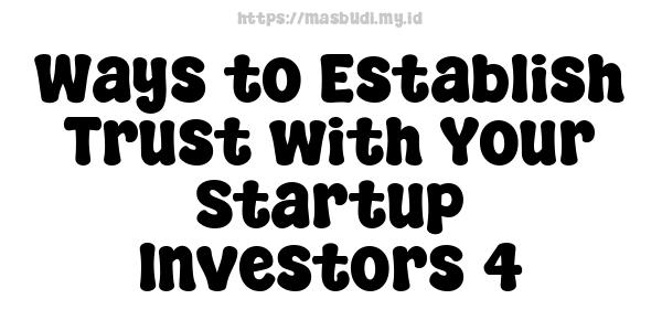 Ways to Establish Trust with Your Startup Investors 4