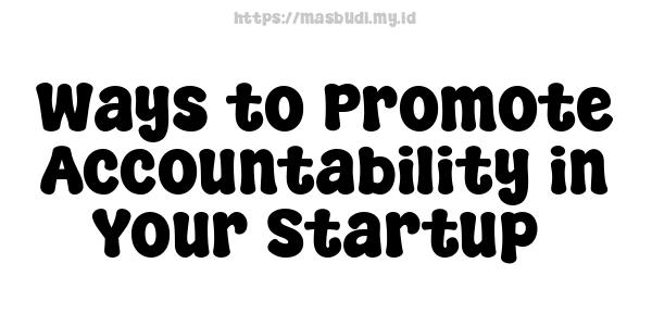 Ways to Promote Accountability in Your Startup 