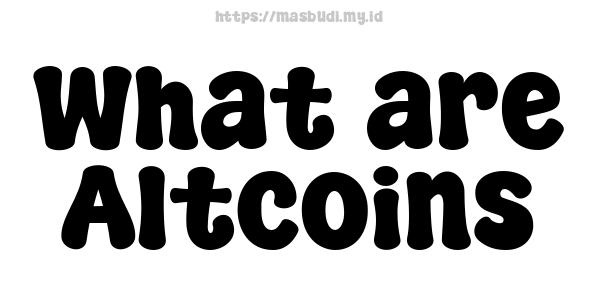 What are Altcoins