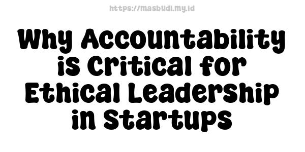 Why Accountability is Critical for Ethical Leadership in Startups