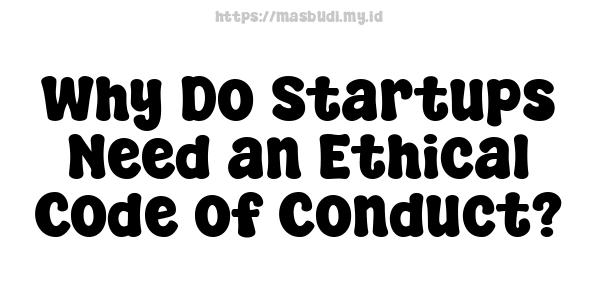 Why Do Startups Need an Ethical Code of Conduct?