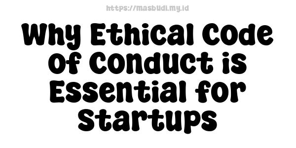 Why Ethical Code of Conduct is Essential for Startups