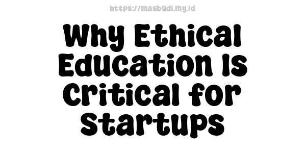 Why Ethical Education Is Critical for Startups