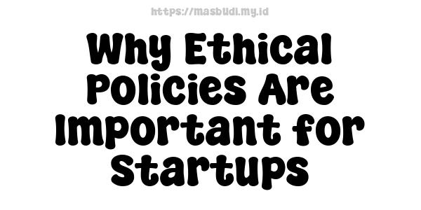 Why Ethical Policies Are Important for Startups