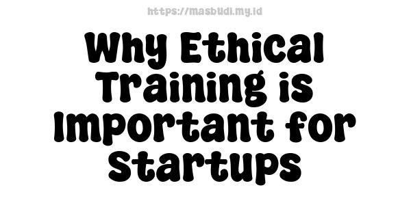 Why Ethical Training is Important for Startups