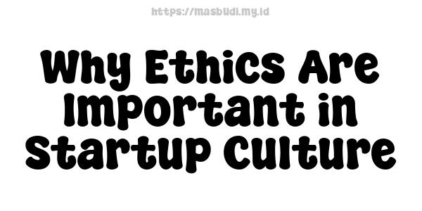 Why Ethics Are Important in Startup Culture