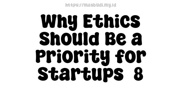 Why Ethics Should Be a Priority for Startups -8