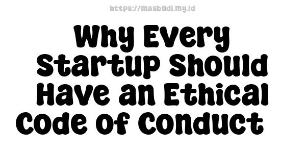 Why Every Startup Should Have an Ethical Code of Conduct 3