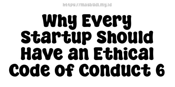 Why Every Startup Should Have an Ethical Code of Conduct 6