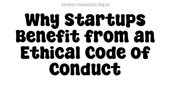 Why Startups Benefit from an Ethical Code of Conduct