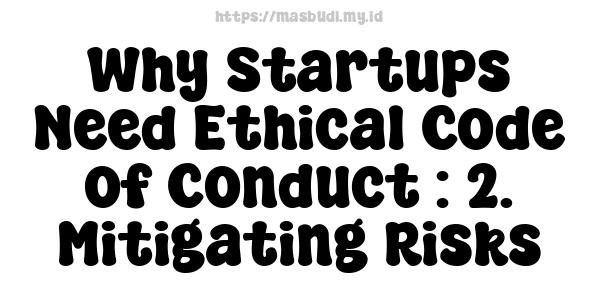 Why Startups Need Ethical Code of Conduct : 2. Mitigating Risks