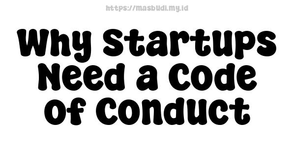 Why Startups Need a Code of Conduct