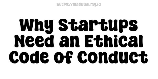 Why Startups Need an Ethical Code of Conduct