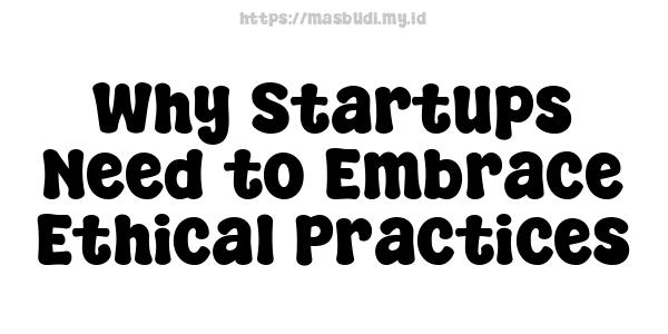 Why Startups Need to Embrace Ethical Practices