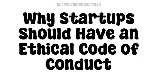 Why Startups Should Have an Ethical Code of Conduct