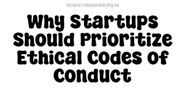 Why Startups Should Prioritize Ethical Codes of Conduct