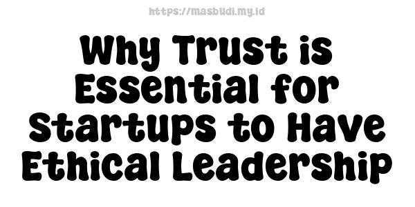 Why Trust is Essential for Startups to Have Ethical Leadership