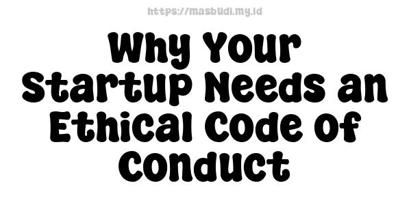 Why Your Startup Needs an Ethical Code of Conduct