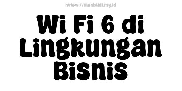 Wi-Fi 6 di Lingkungan Bisnis