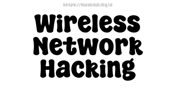 Wireless Network Hacking