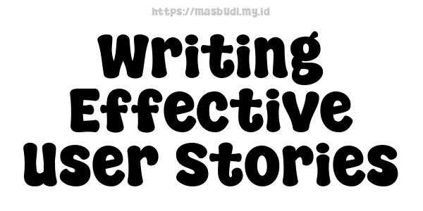 Writing Effective User Stories