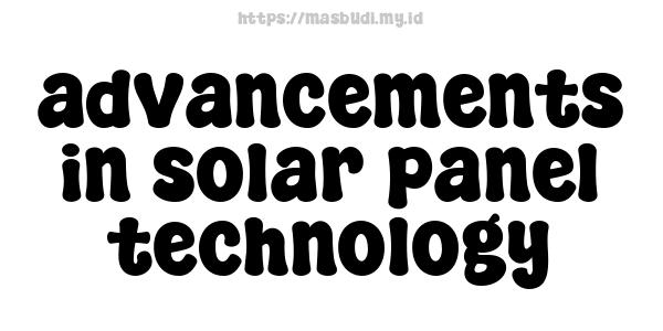 advancements in solar panel technology